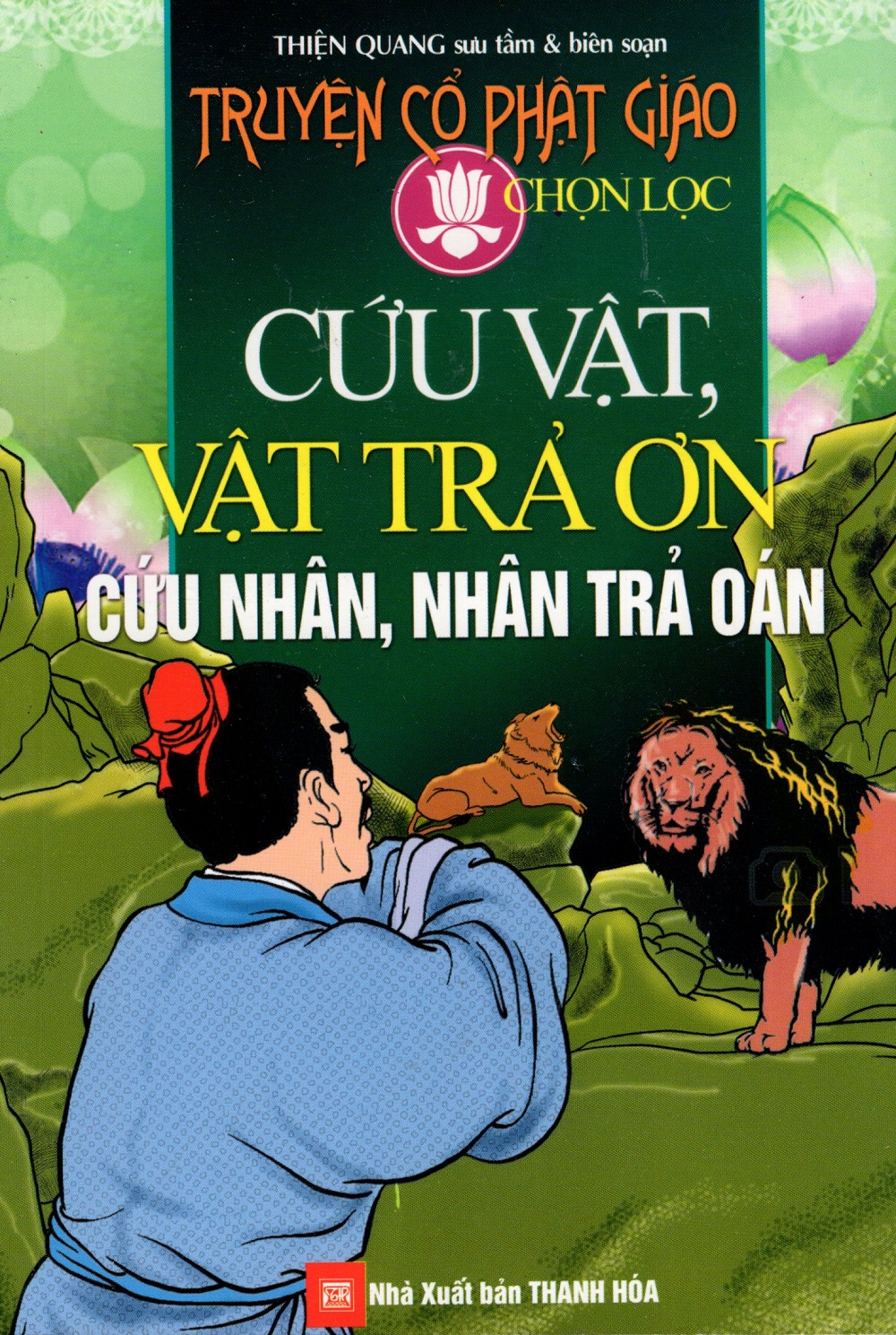 Truyện Cổ Phật Giáo Chọn Lọc - Cứu Vật, Vật Trả Ơn, Cứu Nhân, Nhân Trả Oán