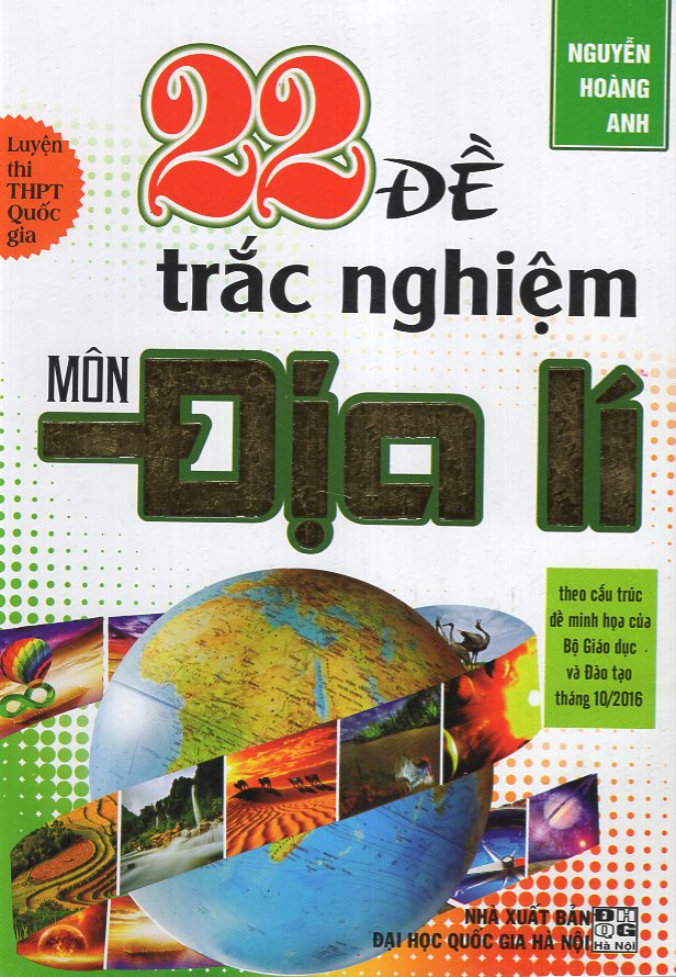 22 Đề Trắc Nghiệm Địa Lí (Luyện Thi THPT Quốc Gia)