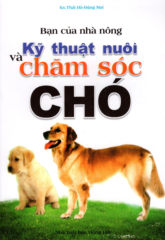 Bạn Của Nhà Nông - Kỹ Thuật Nuôi Và Chăm Sóc Chó