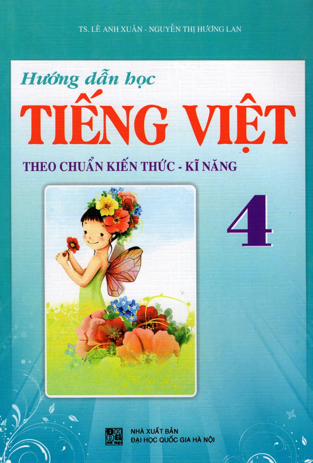 Hướng Dẫn Học Tiếng Việt Lớp 4 (Theo Chuẩn Kiến Thức - Kĩ Năng)