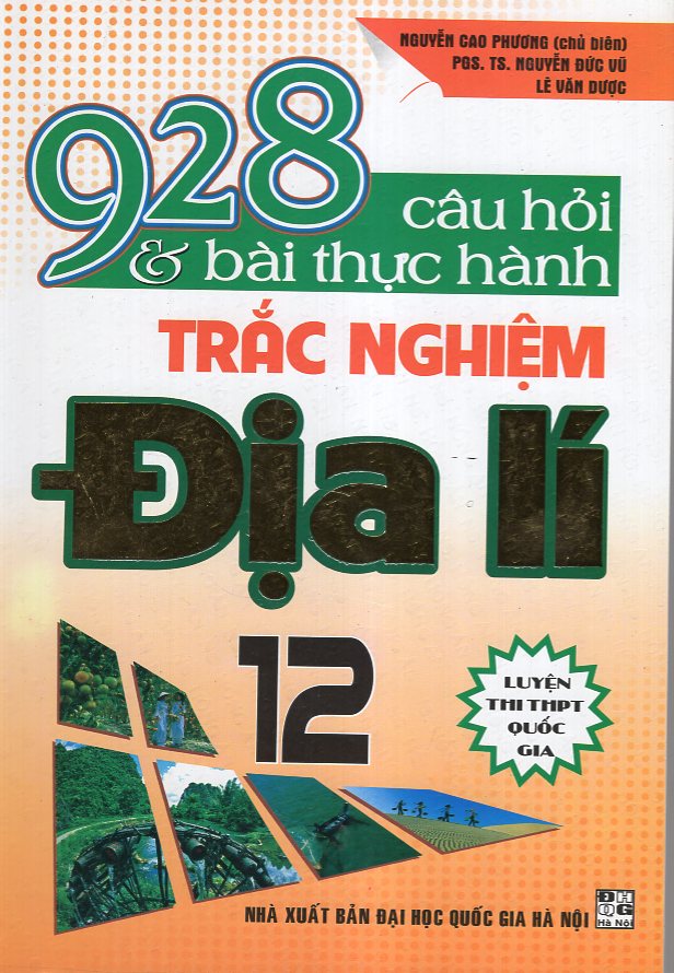 928 Câu Hỏi Và Bài Thực Hành Trắc Nghiệm Địa Lí 12 (Thi THPT Quốc Gia)