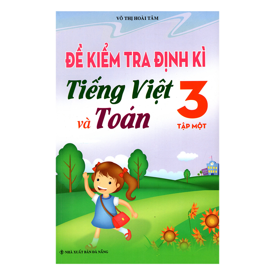 Đề Kiểm Tra Định Kì Tiếng Việt Và Toán 3 (Tập 1)