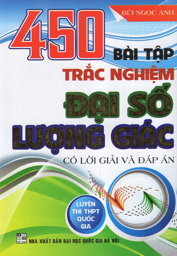 450 Bài Tập Trắc Nghiệm Đại Số - Lượng Giác (Luyện Thi THPT Quốc Gia)