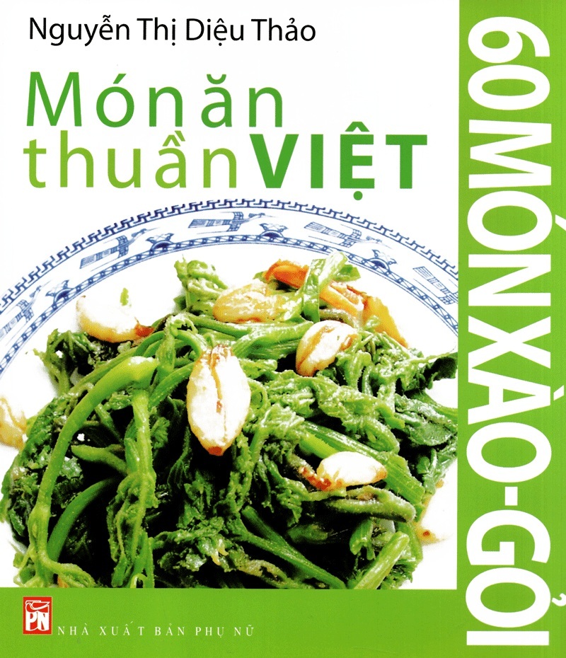 Món Ăn Thuần Việt - 60 Món Xào - Gỏi