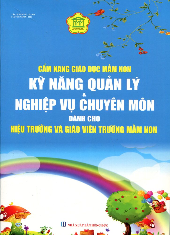 Cẩm Nang Giáo Dục Mầm Non Kĩ Năng Quản Lý Và Nghiệp Vụ Chuyên Môn Dành Cho Hiệu Trưởng Và Giáo Viên Trường Mầm Non