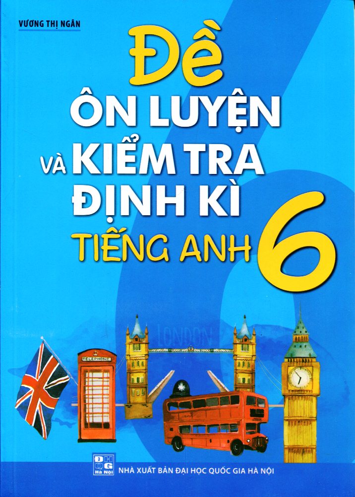 Đề Ôn Luyện Và Kiểm Tra Định Kỳ Tiếng Anh 6