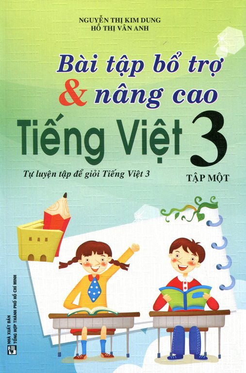 Bài Tập Bổ Trợ Và Nâng Cao Tiếng Việt Lớp 3 (Tập 1)