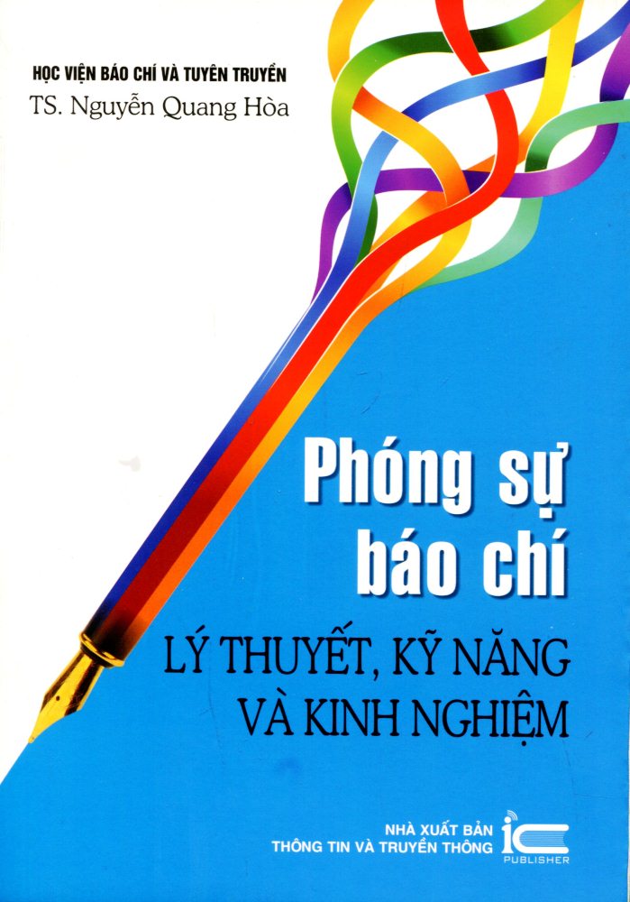 Phóng Sự Báo Chí - Lý Thuyết, Kỹ Năng Và Kinh Nghiệm
