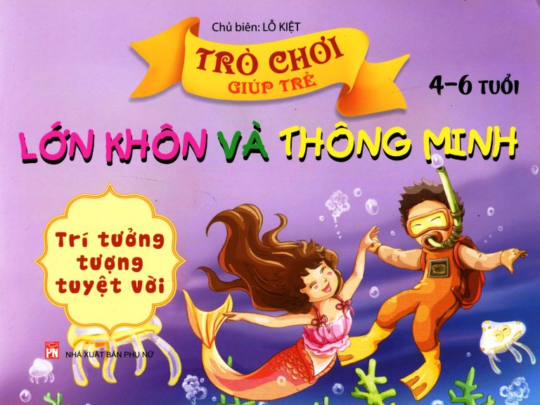 Trò Chơi Giúp Trẻ Lớn Khôn Và Thông Minh (4-6 Tuổi) - Trí Tưởng Tượng Tuyệt Vời