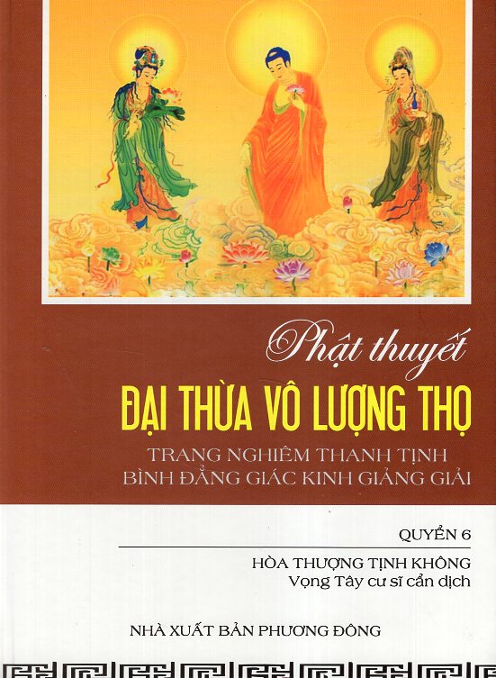 Phật Thuyết Đại Thừa Vô Lượng Thọ Trang Nghiêm Thanh Tịnh Bình Đẳng Giác Kinh Giảng Giải (Quyển 6)