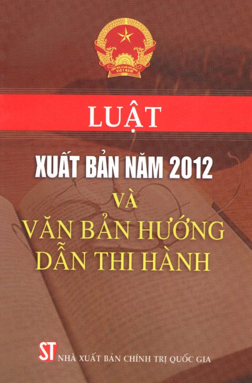 Luật Xuất Bản Năm 2012 Và Văn Bản Hướng Dẫn Thi Hành