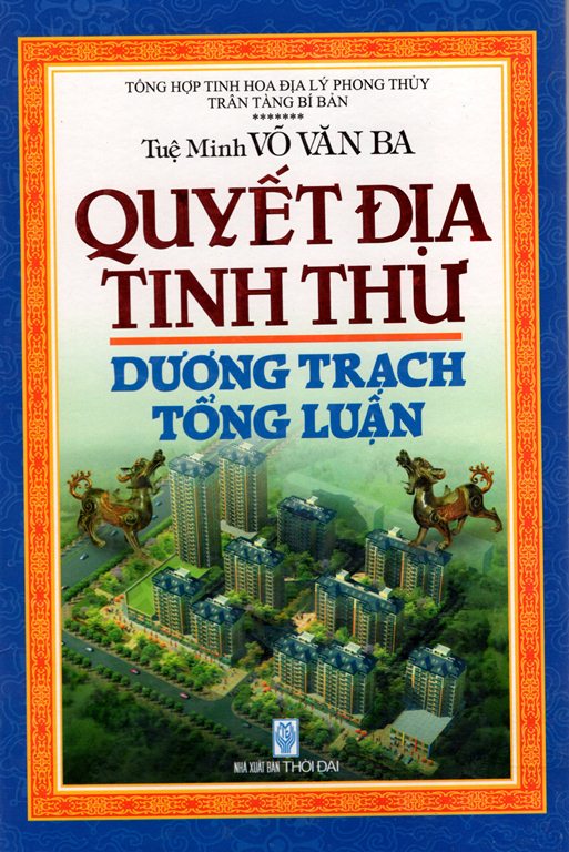 Quyết Địa Tinh Thư - Dương Trạch Tổng Luận