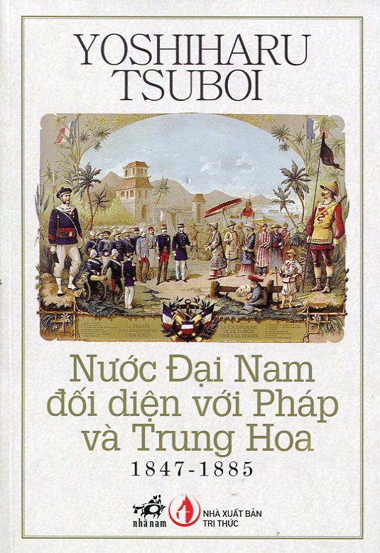 Nước Đại Nam Đối Diện Với Pháp Và Trung Hoa (1847 - 1885)