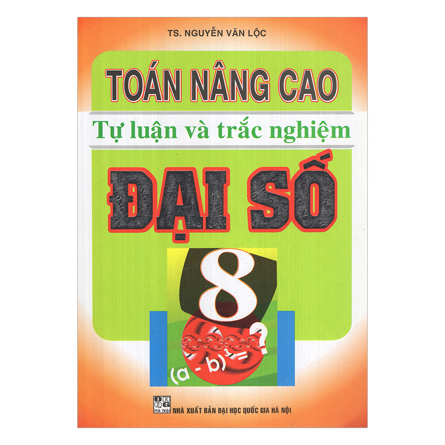 Toán Nâng Cao Tự Luận Và Trắc Nghiệm Đại Số 8