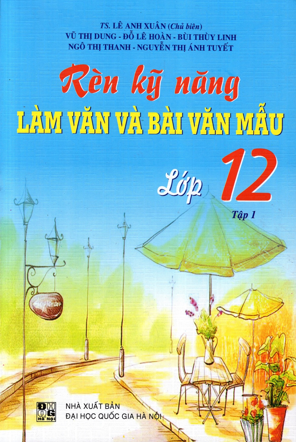 Rèn Kỹ Năng Làm Văn Và Bài Văn Mẫu Lớp 12 (Tập 1)