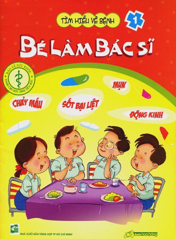 Tìm Hiểu Về Bệnh - Bé Làm Bác Sỹ (Quyển 1)