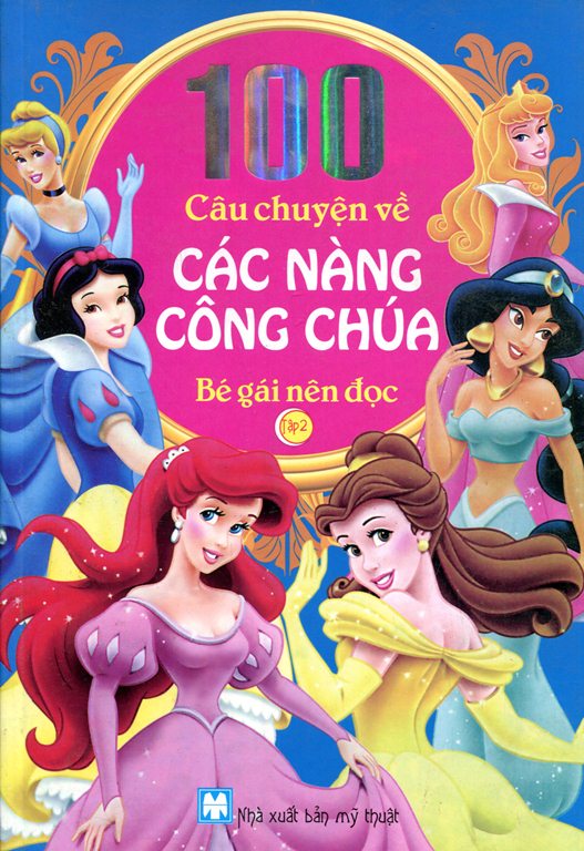 100 Câu Chuyện Về Các Nàng Công Chúa Tập 2 (Tái Bản 2014)