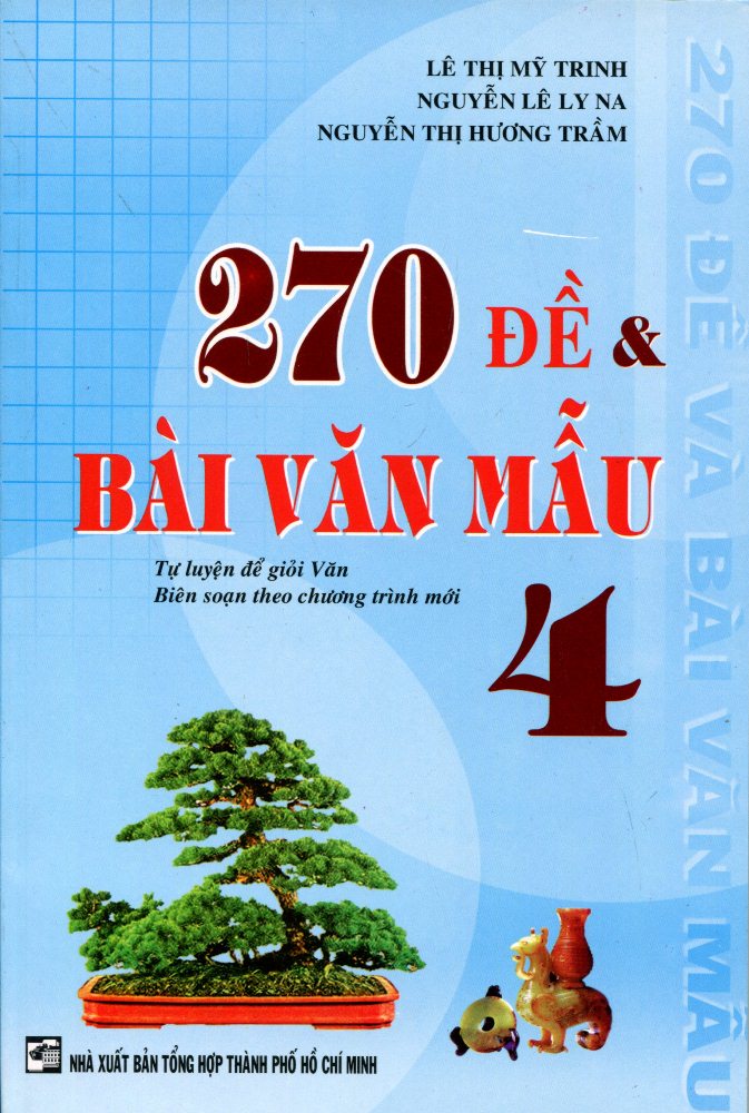 270 Đề Và Bài Văn Mẫu Lớp 4 (Tái Bản 2016)