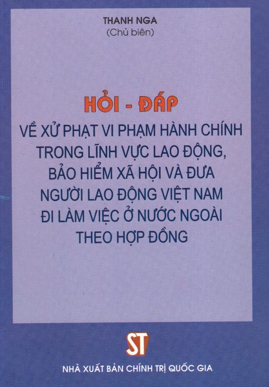 Hỏi - Đáp Về Xử Phạt Vi Phạm Hành Chính Trong Lĩnh Vực Lao Động, Bảo Hiểm Xã Hội