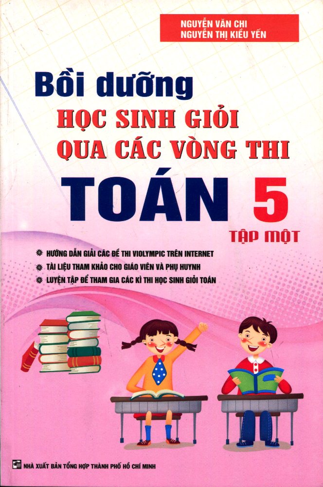 Bồi Dưỡng Học Sinh giỏi Qua Các Vòng Thi Toán Lớp 5 - Tập 1