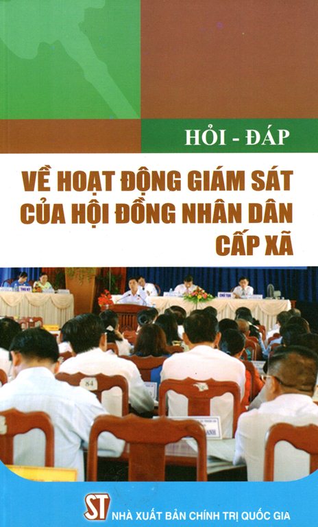 Hỏi - Đáp Về Hoạt Động Giám Sát Của Hội Đồng Nhân Dân Cấp Xã