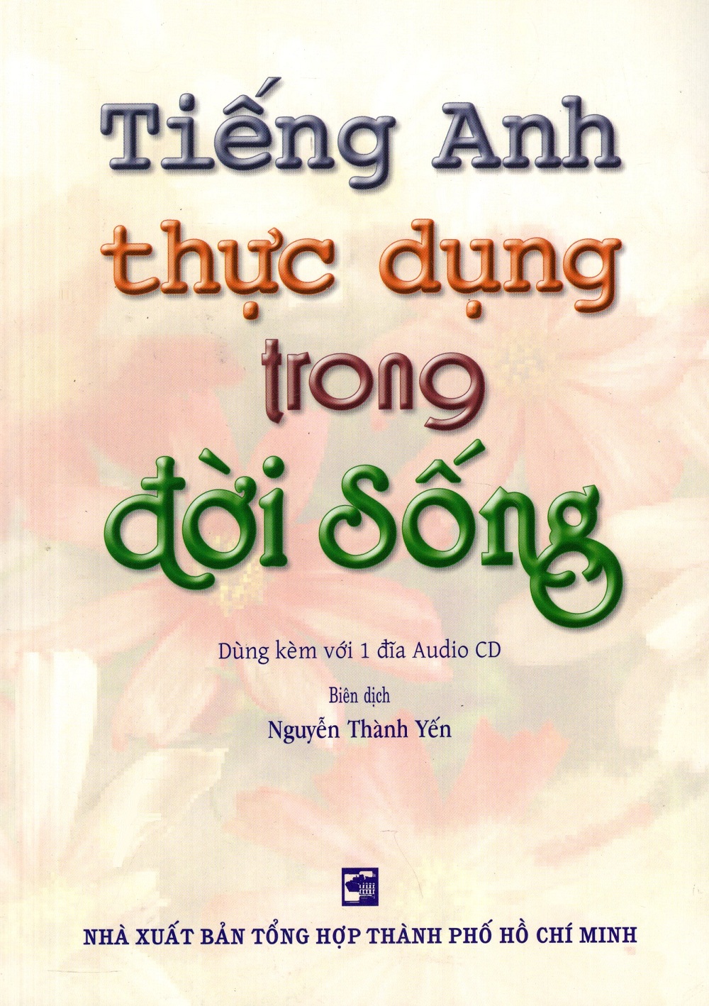 Tiếng Anh Thực Dụng Trong Đời Sống - Kèm CD