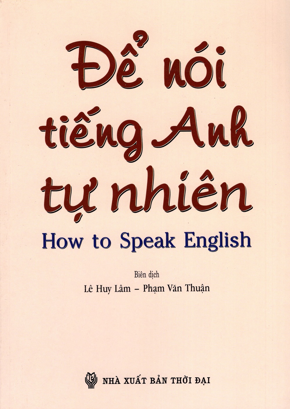 Để Nói Tiếng Anh Tự Nhiên (How To Speak English)