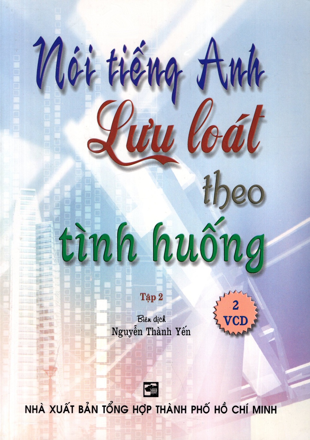 Nói Tiếng Anh Lưu Loát Theo Tình Huống (Tập 2) - Kèm 2 CD