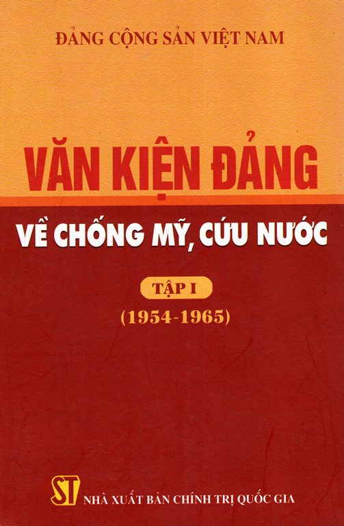 Văn Kiện Đảng Về Chống Mỹ, Cứu Nước Tập I: (1954 - 1965)