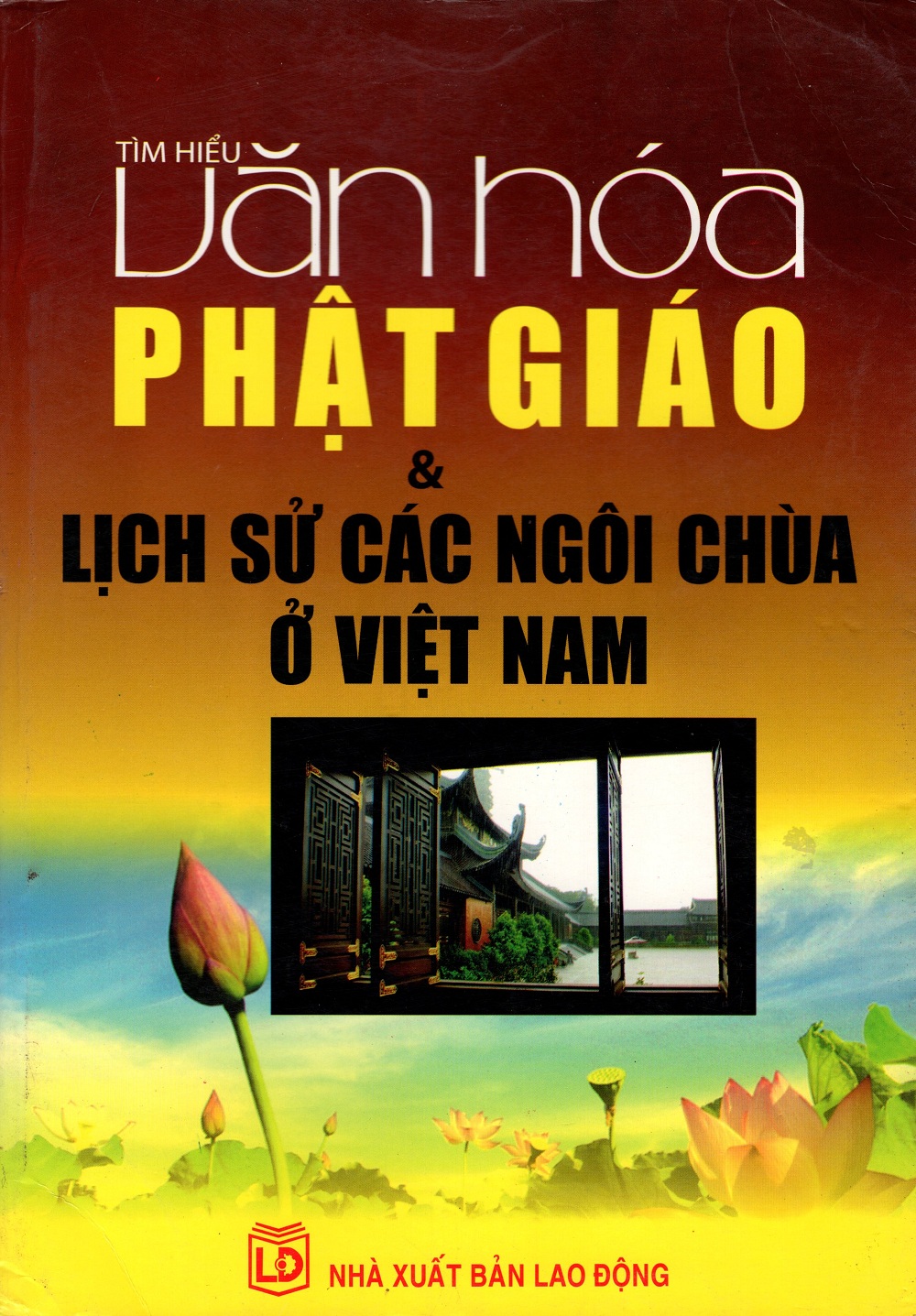 Tìm Hiểu Văn Hóa Phật Giáo &amp; Lịch Sử Các Ngôi Chùa Ở Việt Nam