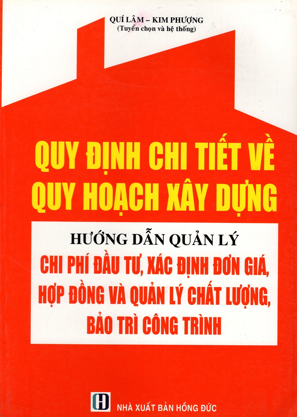 Quy Định Chi Tiết Về Quy Hoạch Xây Dựng - Hướng Dẫn Quản Lý Chi Phí Đầu Tư, Xác Định Đơn Giá, Hợp Đồng Và Quản Lý Chất Lượng, Bảo Trì Công Trình