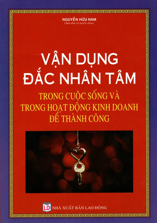 Vận Dụng Đắc Nhân Tâm Trong Cuộc Sống Và Trong Hoạt Động Kinh Doanh Để Thành Công