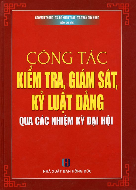 Công Tác Kiểm Tra, Giám Sát, Kỷ Luật Đảng Qua Các Nhiệm Kỳ Đại Hội