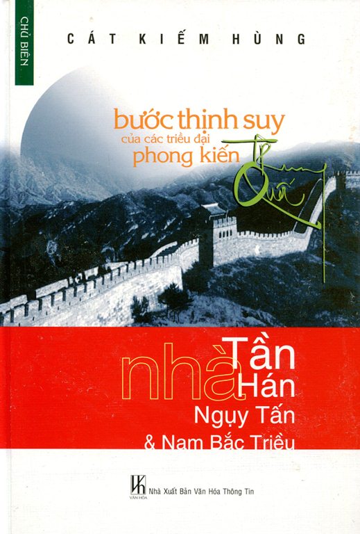 Bước Thịnh Suy Của Các Triều Đại Phong Kiến Trung Quốc (Tập 1): Nhà Tần, Nhà Hán, Ngụy - Tấn &amp; Nam Bắc Triều