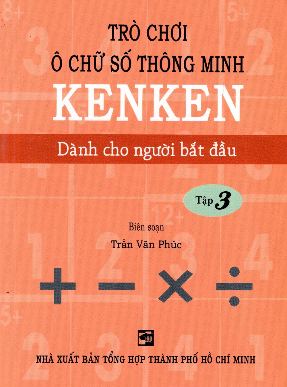 Trò Chơi Ô Chữ Số Thông Minh Kenken - Dành Cho Người Bắt Đầu (Tập 3)