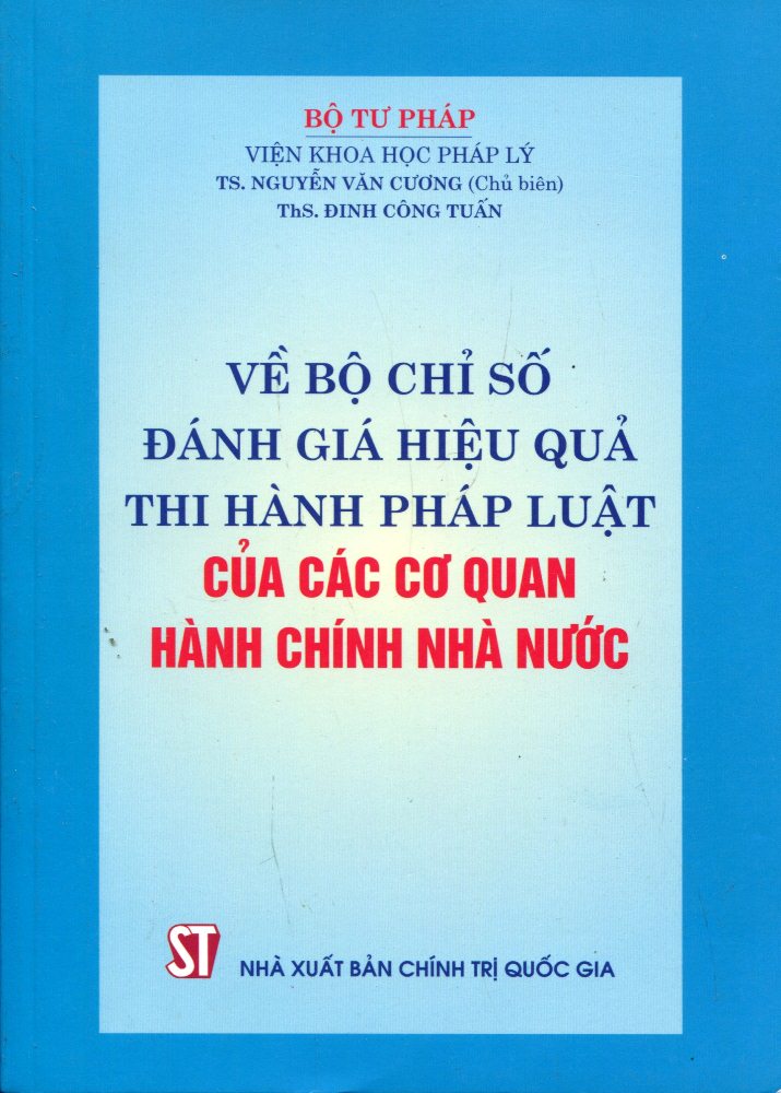 Về Bộ Chỉ Số Đánh Giá Hiệu Quả Thi Hành Pháp Luật Của Các Cơ Quan Hành Chính Nhà Nước