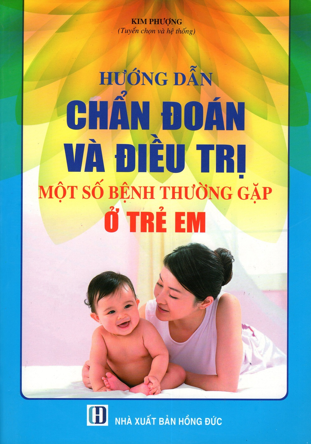 Hướng Dẫn Chẩn Đoán Và Điều Trị Một Số Bệnh Thường Gặp Ở Trẻ Em