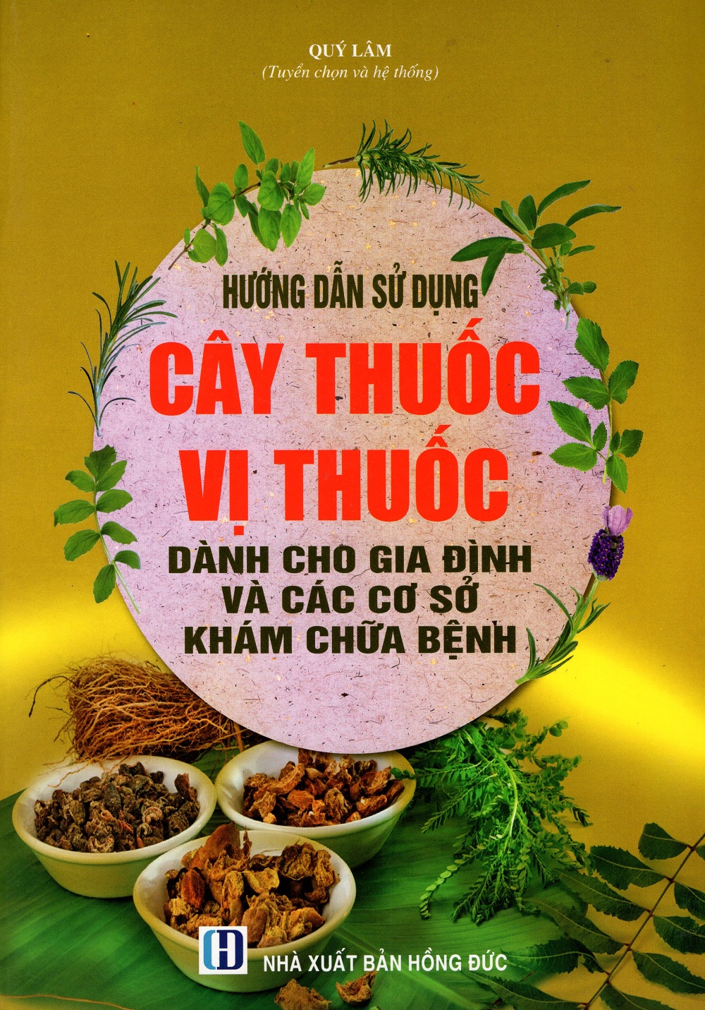 Hướng Dẫn Sử Dụng Cây Thuốc Vị Thuốc Dành Cho Gia Đình Và Các Cơ Sở Khám Chữa Bệnh