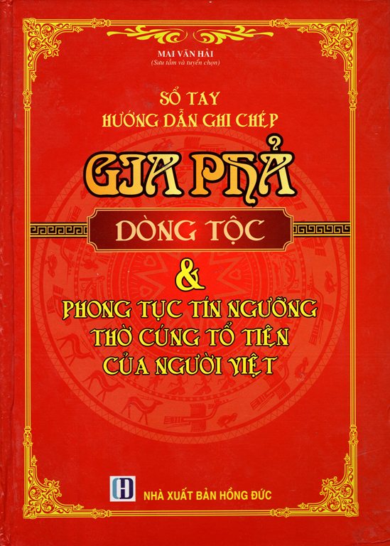 Sổ Tay Hướng Dẫn Ghi Chép Gia Phả Dòng Tộc &amp; Phong Tục Tín Ngưỡng Thờ Cúng Tổ Tiên Của Người Việt