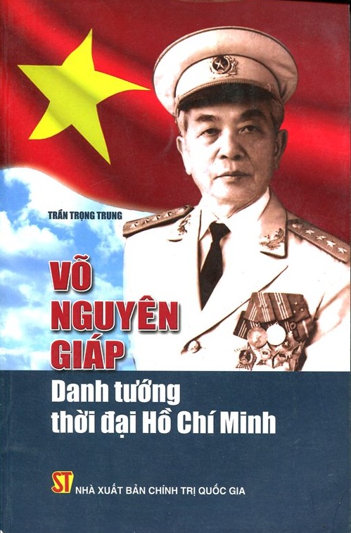 Võ Nguyên Giáp - Danh Tướng Thời Đại Hồ Chí Minh (Tái Bản)