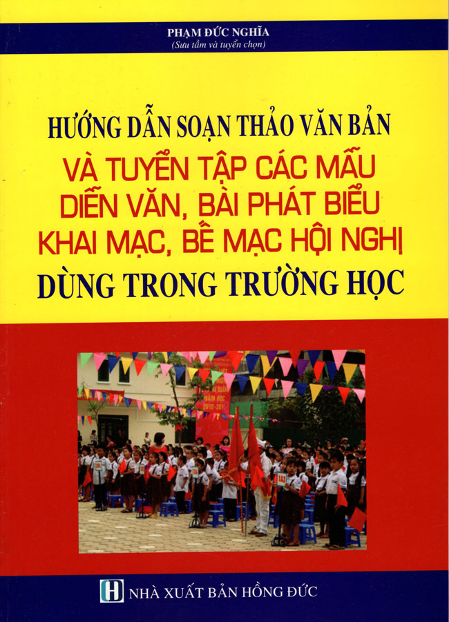 Hướng Dẫn Soạn Thảo Văn Bản Và Tuyển Tập Các Mẫu Diễn Văn, Bài Phát Biểu