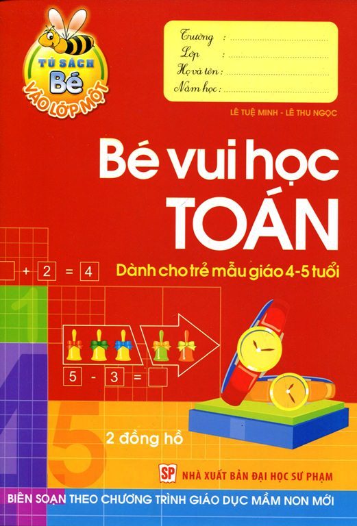 Tủ Sách Bé Vào Lớp 1 - Bé Vui Học Toán (Dành Cho Trẻ  Mẫu Giáo 4 - 5 Tuổi)