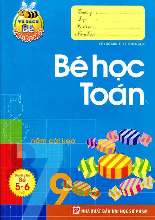 Tủ Sách Bé Vào Lớp 1: Bé Học Toán - Bé chuẩn bị học đọc và học viết - Tập tô chữ mẫu giáo - Làm quen với chữ cái - Làm quen với chữ số...
