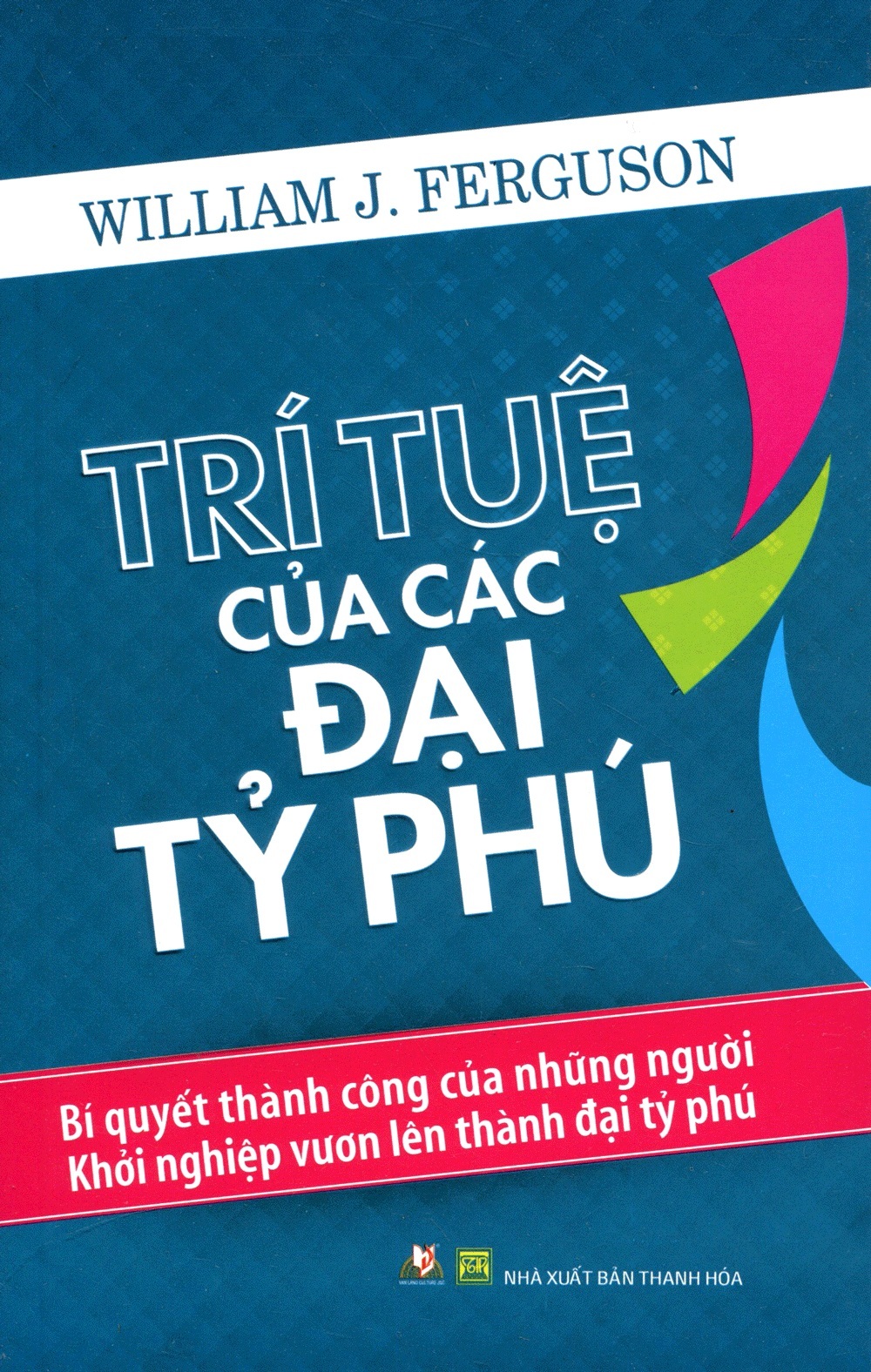 Trí Tuệ Của Các Đại Tỷ Phú (Tái Bản)