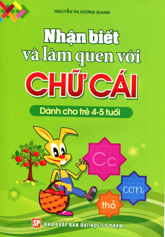 Nhận Biết Và Làm Quen Với Chữ Cái (Dành Cho Trẻ 4 - 5 Tuổi)