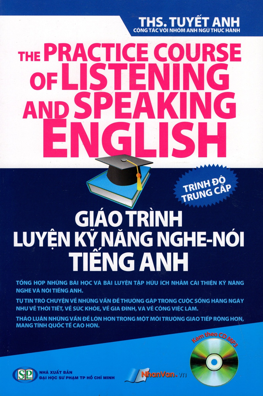 Giáo Trình Luyện Kỹ Năng Nghe - Nói Tiếng Anh (Kèm Theo CD) - Trình Độ Trung Cấp