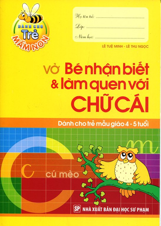 Dành Cho Trẻ Mầm Non - Vở Nhận Biết Và Làm Quen Với Chữ Cái