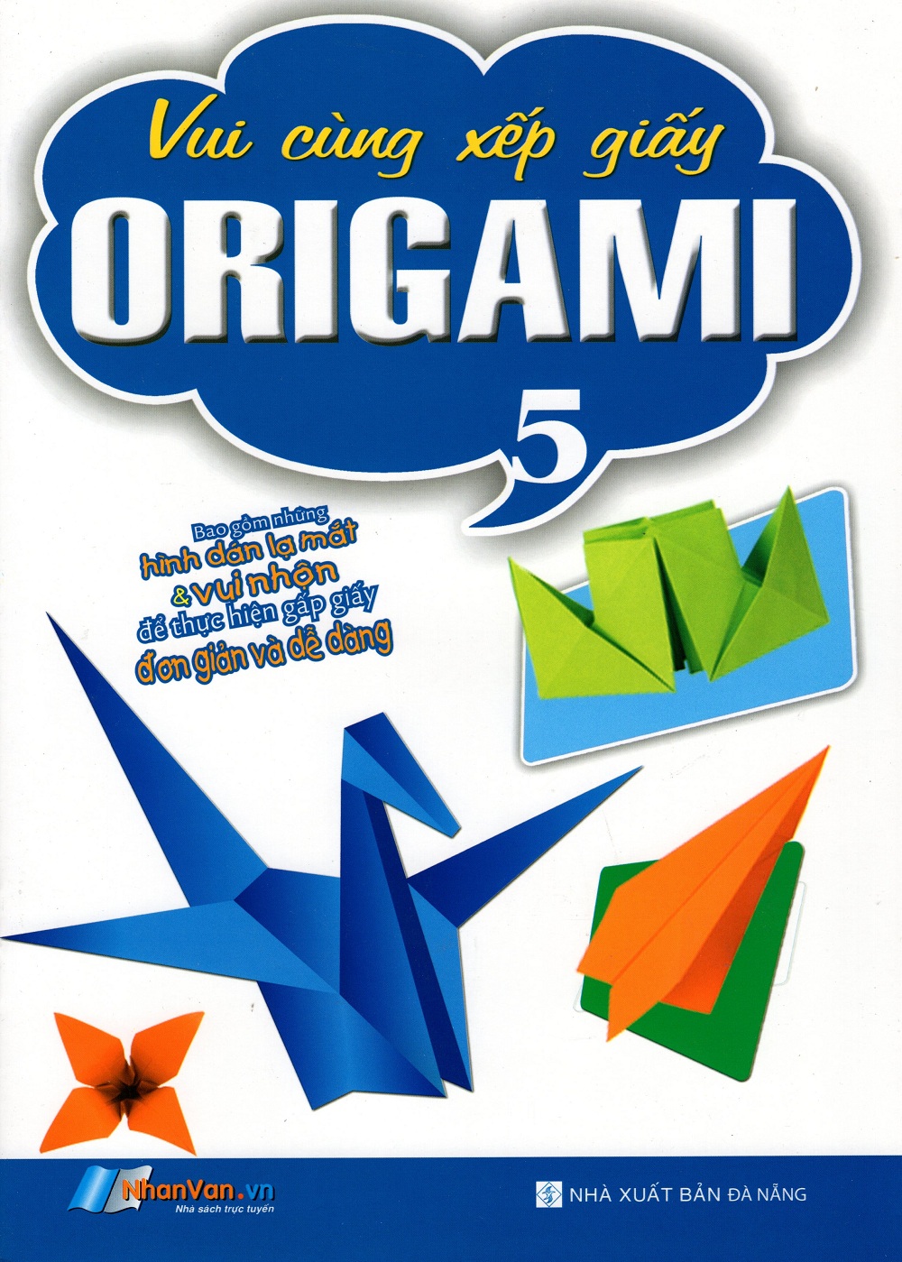 Vui Cùng Xếp Giấy Origami (Tập 5)