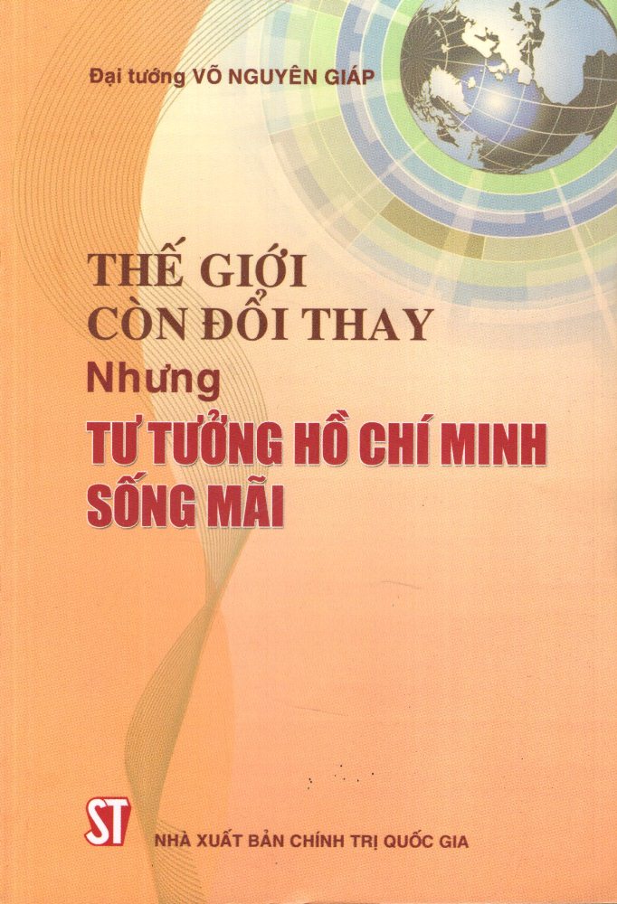 Thế Giới Còn Đổi Thay Nhưng Tư Tưởng Hồ Chí Minh Sống Mãi