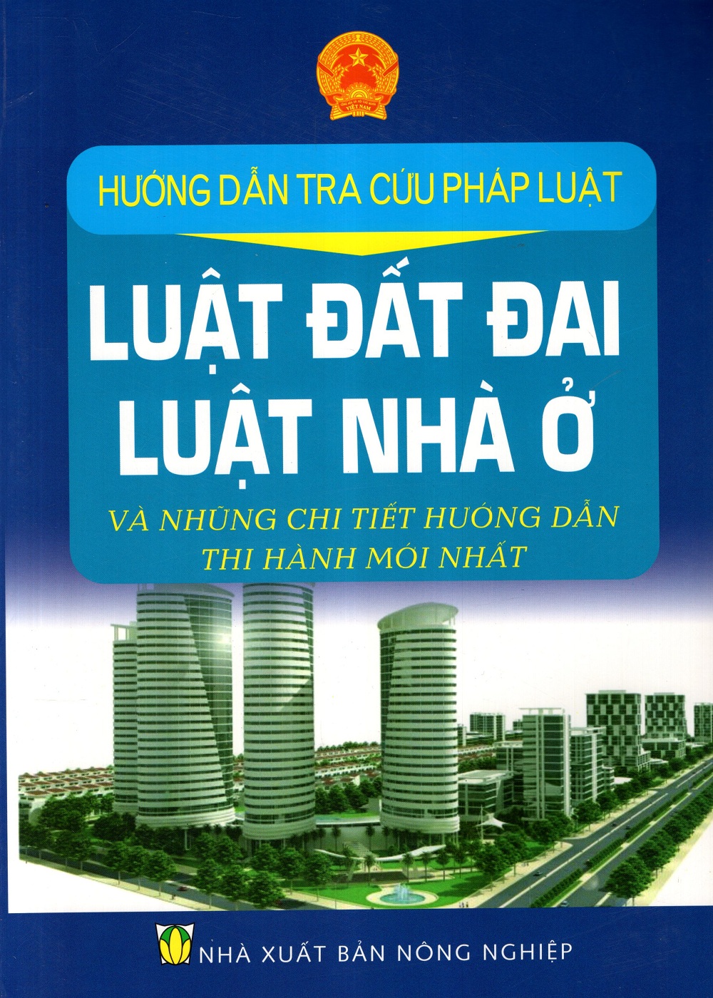 Hướng Dẫn Tra Cứu Pháp Luật - Luật Đất Đai, Luật Nhà Ở Và Những Chi Tiết Hướng Dẫn Thi Hành Mới Nhất